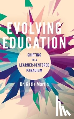 Martin, Katie - Evolving Education: Shifting to a Learner-Centered Paradigm