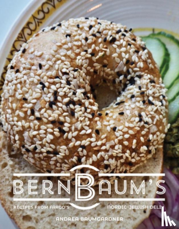 Baumgardner, Andrea - Bernbaum's: Recipes from Fargo's Nordic-Jewish Deli