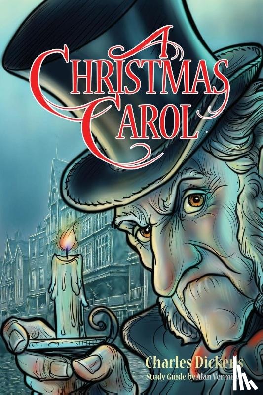 Dickens, Charles, Vermilye, Alan - A Christmas Carol for Teens (Annotated including complete book, character summaries, and study guide)