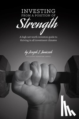 Janiczek, Joseph J. - Investing from a Position of Strength