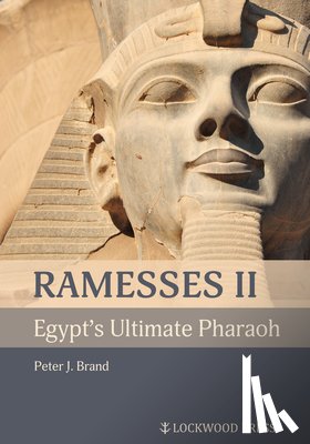 Brand, Peter J - Ramesses II, Egypt's Ultimate Pharaoh