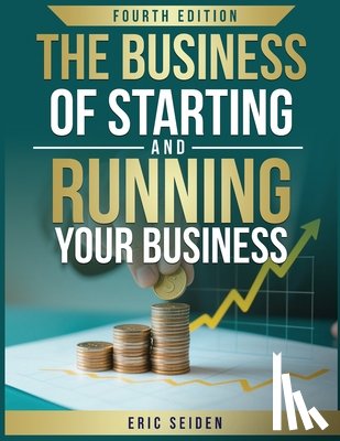 Seiden, Eric - The Business of Starting and Running Your Business