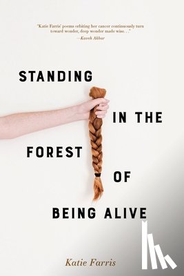 Farris, Katie - Standing in the Forest of Being Alive