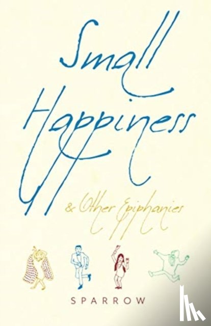 Sparrow - Small Happiness & Other Epiphanies