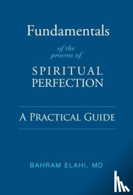 Elahi, Bahram - Fundamentals of the Process of Spiritual Perfection