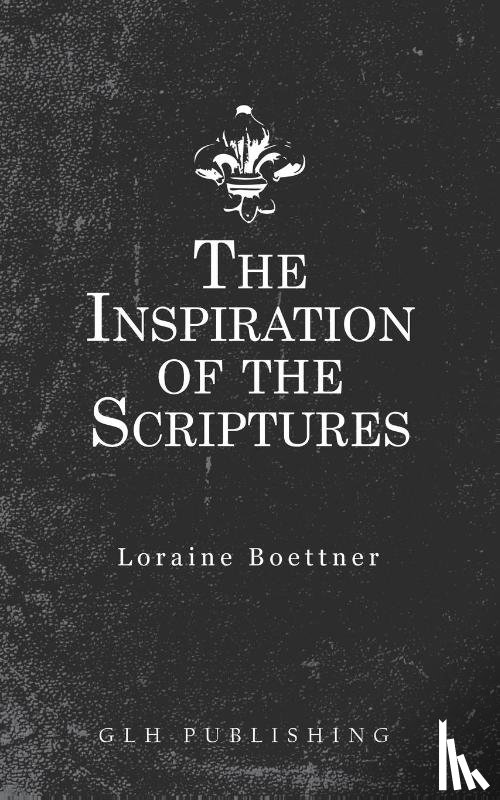 Boettner, Loraine - The Inspiration Of The Scriptures