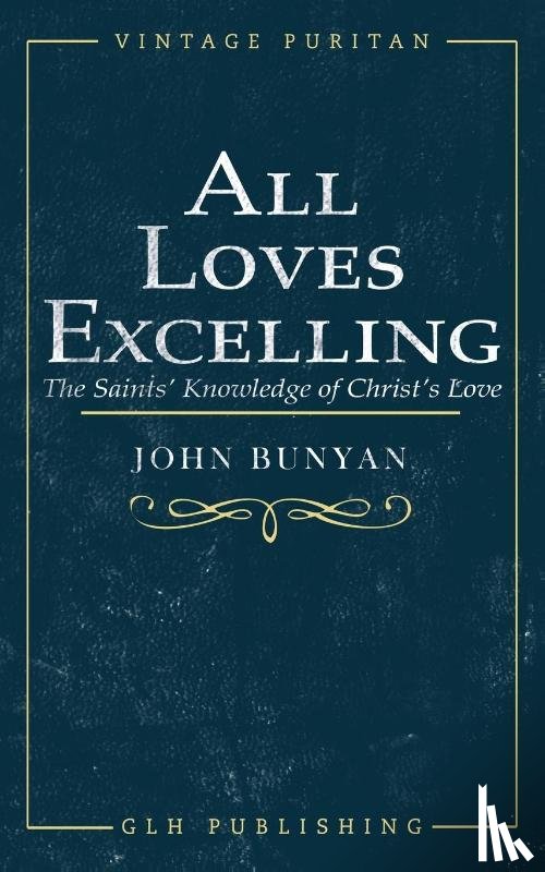Bunyan, John - All Loves Excelling