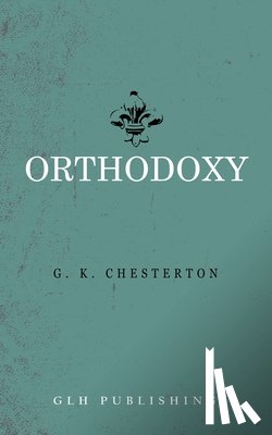 Chesterton, G K - Orthodoxy