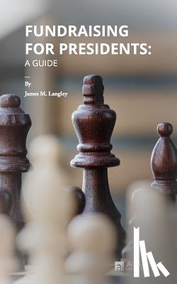 Langley, James - Fundraising for Presidents: A Guide