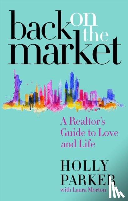 Parker, Holly - Back on the Market: A Realtor's Guide to Love and Life