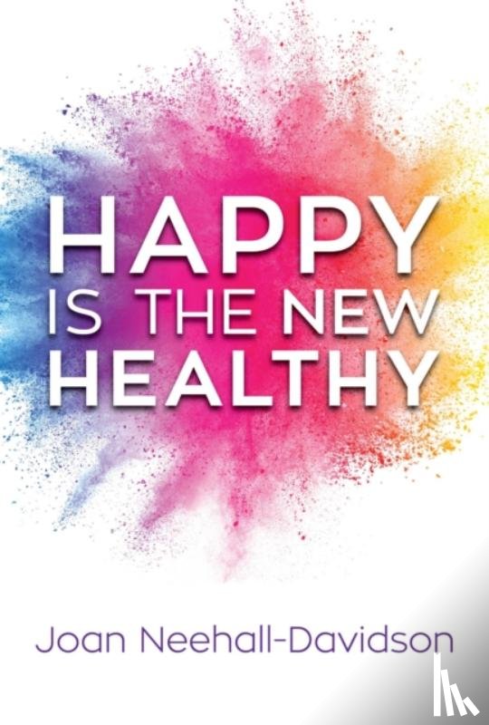 Neehall, Joan - Happy Is the New Healthy