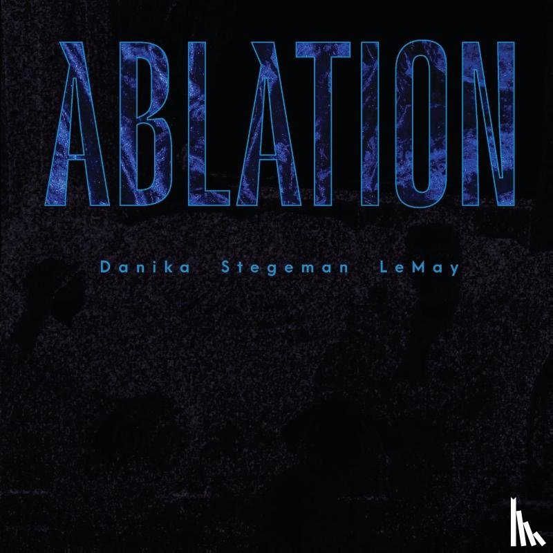 Stegeman, Danika - ABLATION