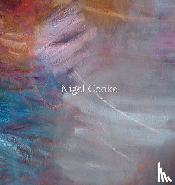 Cooke, Nigel - Nigel Cooke: Paintings
