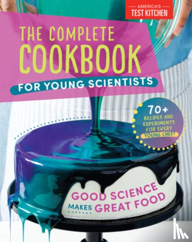 America's Test Kitchen Kids America's Test Kitchen Kids - The Complete Cookbook for Young Scientists