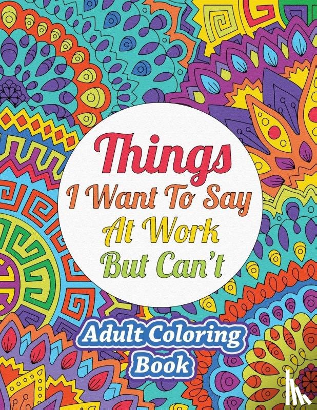 Sweet Harmony Press - Things I Want To Say At Work But Can't