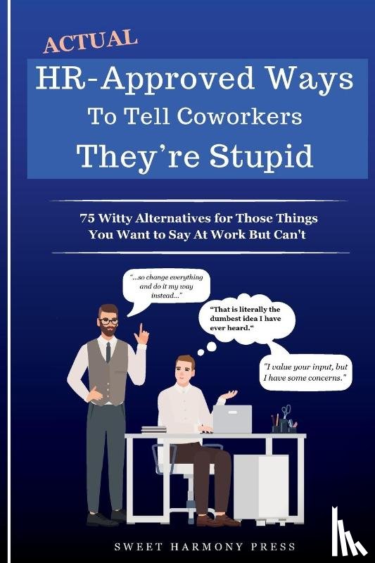 Sweet Harmony Press - Actual HR-Approved Ways to Tell Coworkers They're Stupid