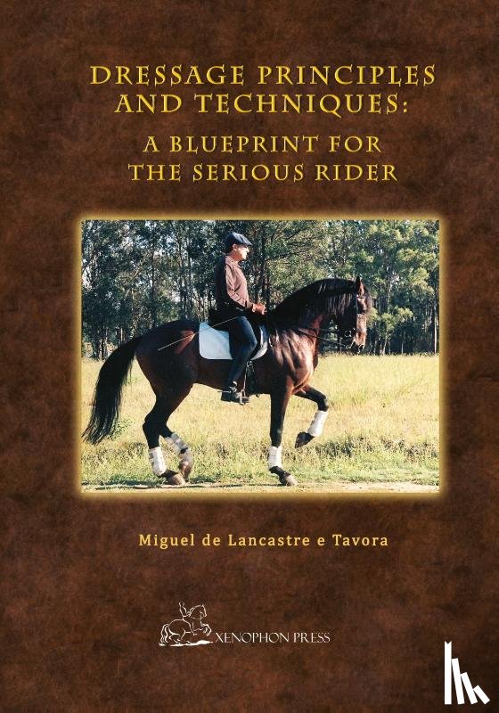Tavora, Miguel de Lancastre E - Dressage Principles and Techniques