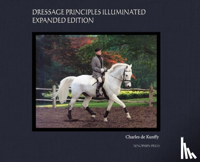 de Kunffy, Charles - Dressage Principles Illuminated Expanded Edition