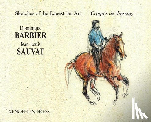 Barbier, Dominique - Sketches of the Equestrian Art - Croquis de Dressage