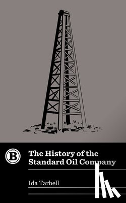 Tarbell, Ida - The History of the Standard Oil Company
