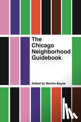 Bayne, Martha - The Chicago Neighborhood Guidebook