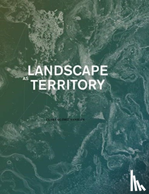 Oloriz, Clara - Landscape as Territory