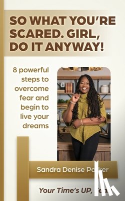 Parker, Sandra Denise - So What You're Scared. Girl, Do it Anyway!