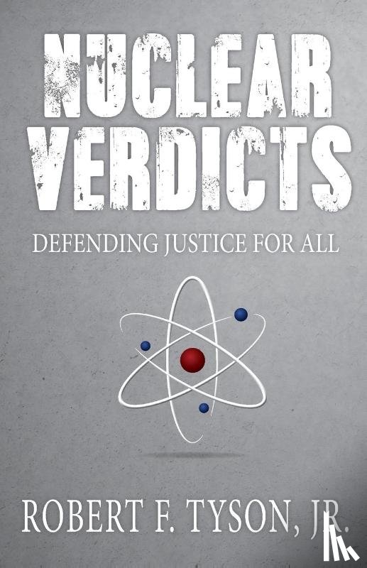 Tyson, JR. Robert F - Nuclear Verdicts
