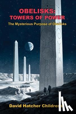 Childress, David Hatcher (David Hatcher Childress) - Obelisks