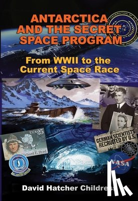 Childress, David Hatcher (David Hatcher Childress) - Antarctica and the Secret Space Program