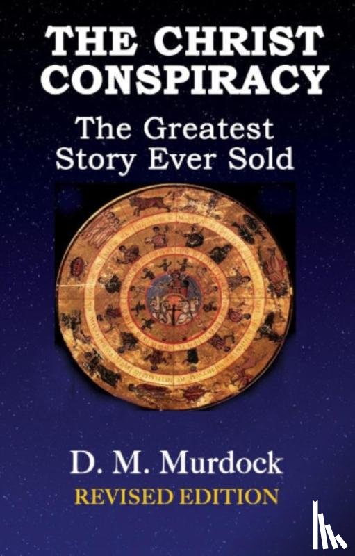 Murdock, D. M. (D. M. Murdock), S., Acharya - The Christ Conspiracy