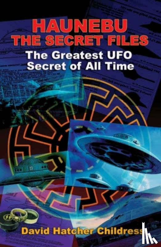 Childress, David Hatcher (David Hatcher Childress) - Hanebu - the Secret Files