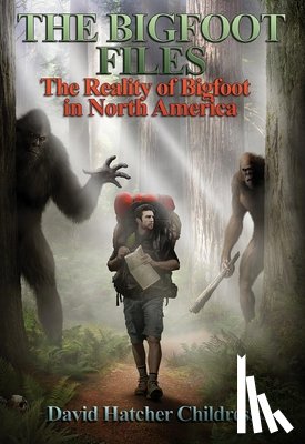 Childress, David Hatcher (David Hatcher Childress) - The Bigfoot Files