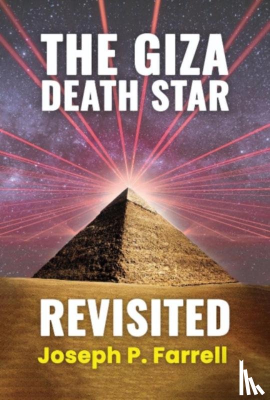 Farrell, Joseph P. (Joseph P. Farrell) - The Giza Death Star Revisited