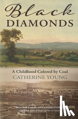 Young, Catherine - Black Diamonds: A Childhood Colored by Coal