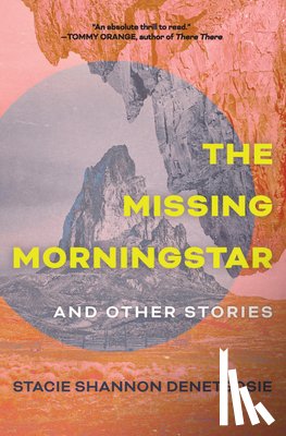 Denetsosie, Stacie Shannon - The Missing Morningstar: And Other Stories