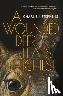 Stephens, Charlie J. - A Wounded Deer Leaps Highest