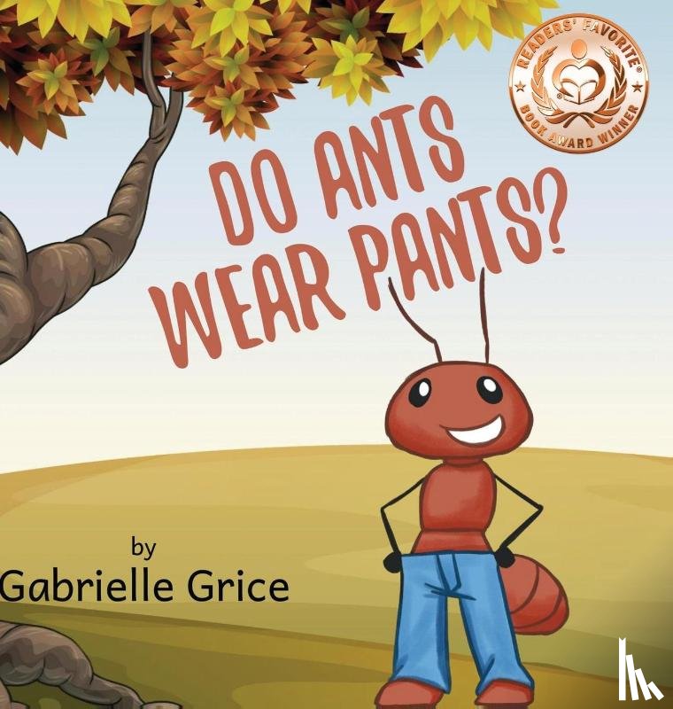 Grice, Gabrielle - Do Ants Wear Pants?