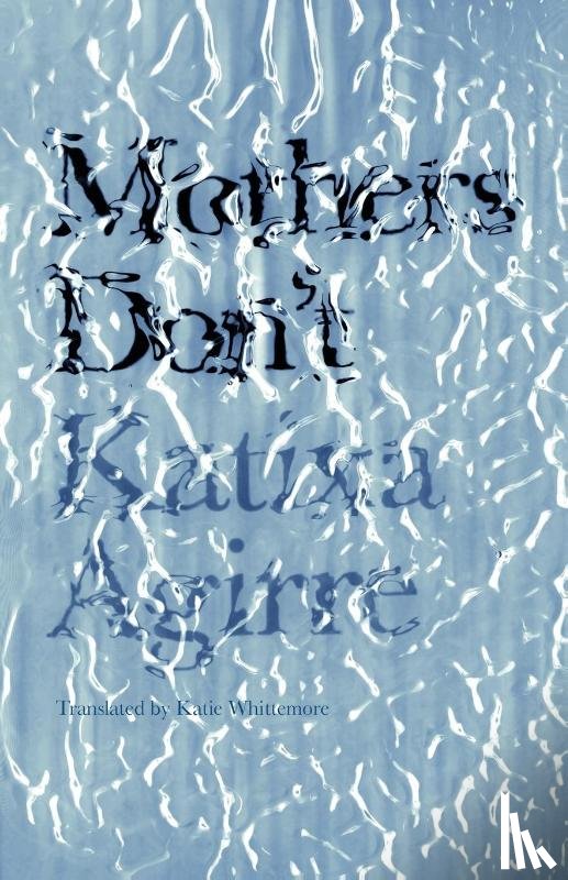 Agirre, Katixa - Agirre, K: Mothers Don't