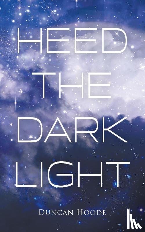 Hoode, Duncan - Heed the Dark Light