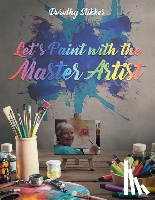 Slikker, Dorothy - Let's Paint with the Master Artist