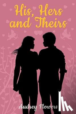 Flowers, Audrey - His, Hers and Theirs
