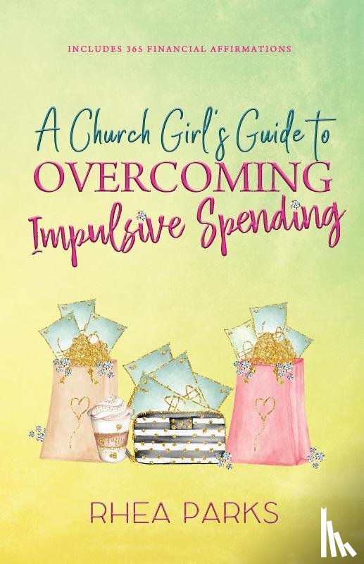 Parks, Rhea - A Church Girl's Guide to Overcoming Impulsive Spending