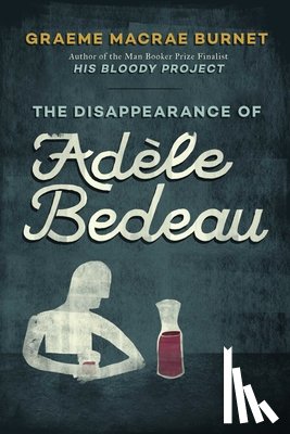 Burnet, Graeme MacRae - Burnet, G: Disappearance of Adèle Bedeau