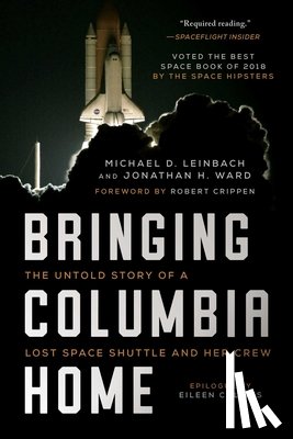 Leinbach, Michael D. - Bringing Columbia Home: The Untold Story of a Lost Space Shuttle and Her Crew