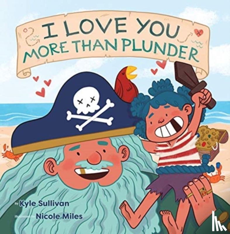Sullivan, Kyle - I Love You More than Plunder