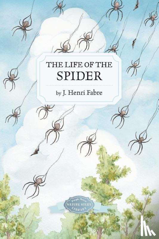 Fabre, J Henri - The Life of the Spider