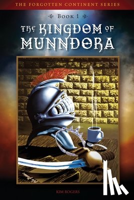 Rogers, Kim D. - The Kingdom of Munndora