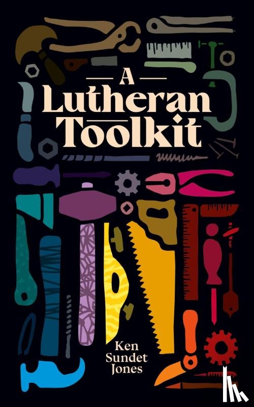 Jones, Ken Sundet - A Lutheran Toolkit