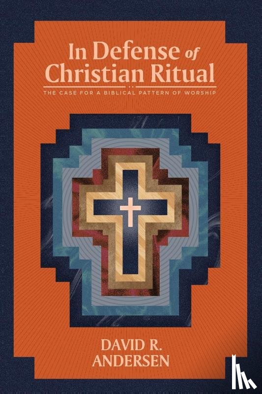 Andersen, David R - In Defense of Christian Ritual